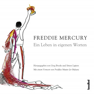 Freddie Mercury: Ein Leben in eigenen Worten