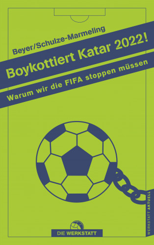 Bernd-M. Beyer, Dietrich Schulze-Marmeling: Boykottiert Katar 2022!