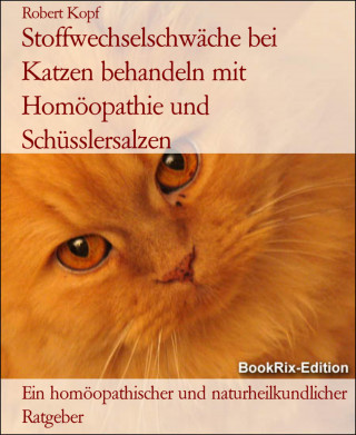 Robert Kopf: Stoffwechselschwäche bei Katzen behandeln mit Homöopathie und Schüsslersalzen