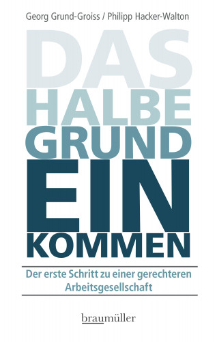 Georg Grund-Groiss, Philipp Hacker-Walton: Das halbe Grundeinkommen