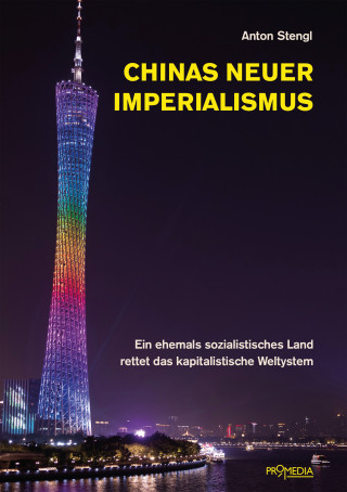 Anton Stengl: Chinas neuer Imperialismus