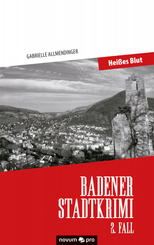 Gabrielle Allmendinger: Badener Stadtkrimi – Heißes Blut
