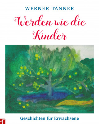 Tanner Werner: Werden wie die Kinder