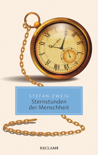 Stefan Zweig: Sternstunden der Menschheit. Vierzehn historische Miniaturen