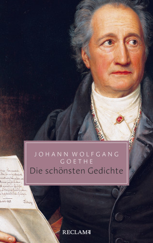 Johann Wolfgang Goethe: Die schönsten Gedichte