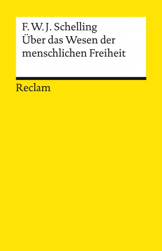 Friedrich Wilhelm Joseph Schelling: Über das Wesen der menschlichen Freiheit