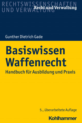 Gunther Dietrich Gade: Basiswissen Waffenrecht