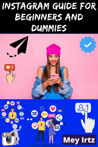 Mey Irtz: Instagram Guide for Beginners and Dummies