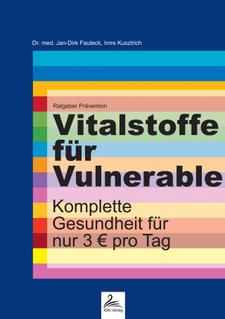 Dr. med. Jan-Dirk Fauteck, Imre Kusztrich: Vitalstoffe für Vulnerable