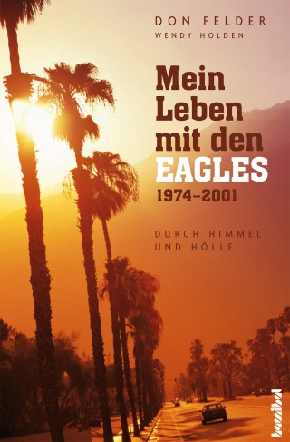 Don Felder, Wendy Holden: Mein Leben mit den Eagles