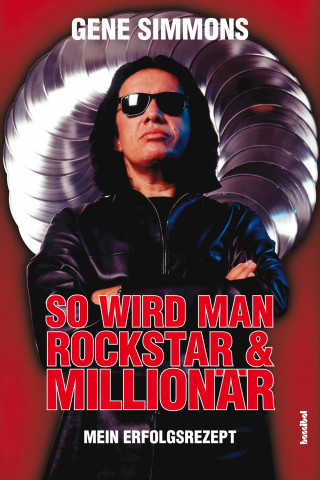 Gene Simmons: So wird man Rockstar und Millionär