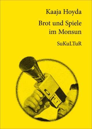 Kaaja Hoyda: Brot und Spiele im Monsun