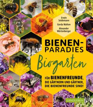 Gerda Walton, Erwin Seidemann, Alexander Würtenberger: Bienenparadies Biogarten