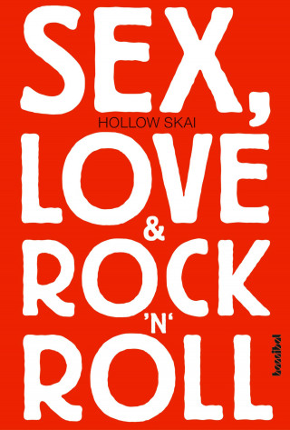Hollow Skai: Sex, Love & Rock'n'Roll