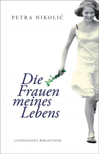 Petra Nikolic: Die Frauen meines Lebens