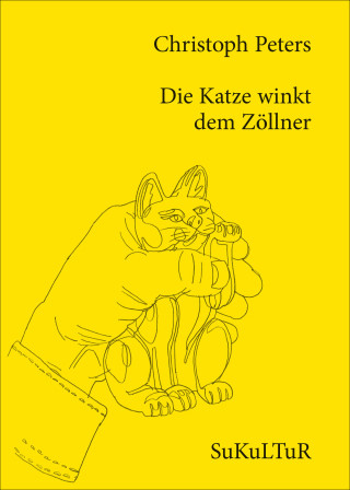 Christoph Peters: Die Katze winkt dem Zöllner