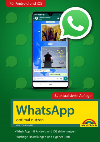 Christian Immler: WhatsApp - optimal nutzen - 3. Auflage - neueste Version 2020 mit allen Funktionen anschaulich erklärt