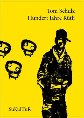 Tom Schulz: Hundert Jahre Rütli