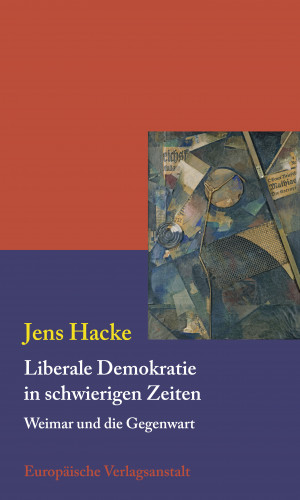 Jens Hacke: Liberale Demokratie in schwierigen Zeiten