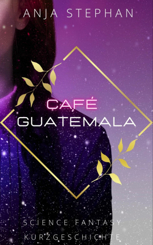 Anja Stephan: Café Guatemala