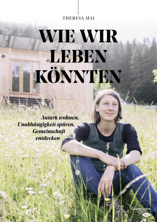 Theresa Mai: Wie wir leben könnten