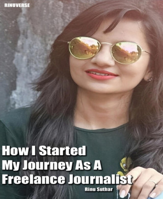 Rinu Suthar: How I Started My Journey As A Freelance Journalist