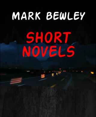 MARK BEWLEY: SHORT NOVELS