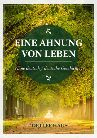 Detlef Haus: Eine Ahnung von Leben