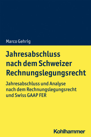 Marco Gehrig: Jahresabschluss nach dem Schweizer Rechnungslegungsrecht