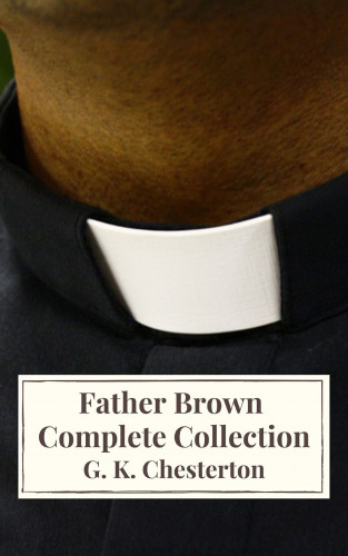 G. K. Chesterton, Icarsus: Father Brown Complete Collection