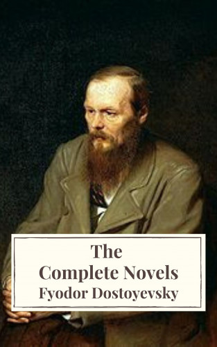 Fyodor Dostoevsky, Icarsus: Fyodor Dostoyevsky: The Complete Novels