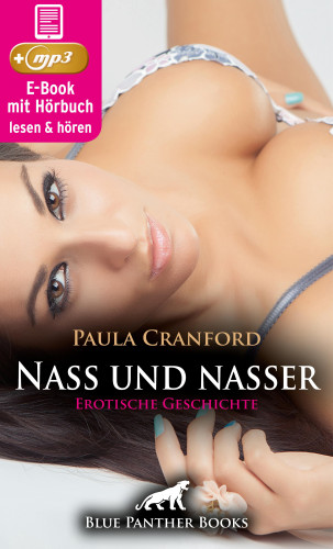 Paula Cranford: Nass und nasser | Erotische Geschichte