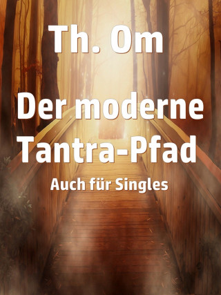 Th. Om: Der moderne Tantra Pfad