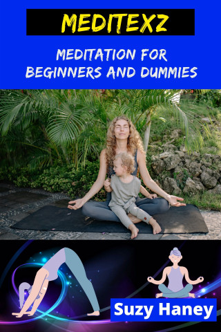 Suzy Haney: Meditexz - Meditation for Beginners and Dummies
