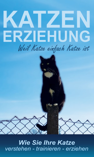 Emma Diehl: Katzenerziehung weil Katze einfach Katze ist