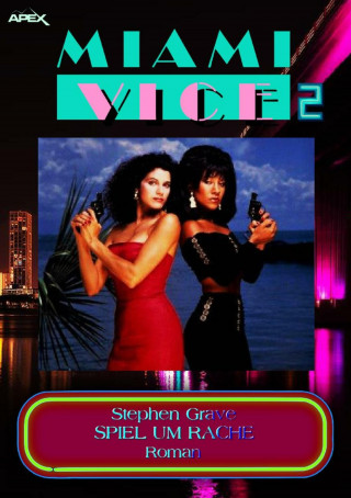 Stephen Grave: MIAMI VICE 2: SPIEL UM RACHE