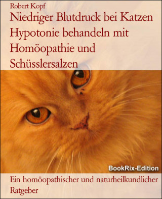 Robert Kopf: Niedriger Blutdruck bei Katzen Hypotonie behandeln mit Homöopathie und Schüsslersalzen