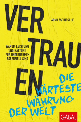 Arnd Zschiesche: Vertrauen – die härteste Währung der Welt