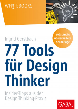 Ingrid Gerstbach: 77 Tools für Design Thinker
