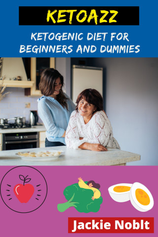 Jackie Noblt: Ketoazz - Ketogenic Diet for Beginners and Dummies