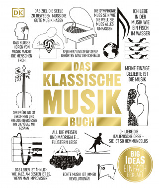 Levon Chilingirian, Matthew O'Donovan, George Hall, Malcolm Hayes, Michael Lankester, Karl Lutchmayer, Keith McGowan, Kumi Ogano, Sophie Rashbrook, Dr. Christina L. Reitz, Tim Rutherford-Johnson, Hugo Shirley: Big Ideas. Das Klassische-Musik-Buch