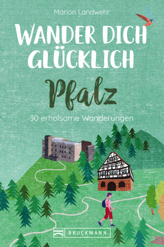 Marion Landwehr: Wander dich glücklich – Pfalz