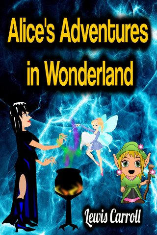 Lewis Carroll: Alice's Adventures in Wonderland - Lewis Carroll