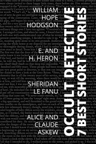 William Hope Hodgson, Sheridan Le Fanu, H. and E. Heron, Alice Askew, August Nemo: 7 best short stories - Occult Detective