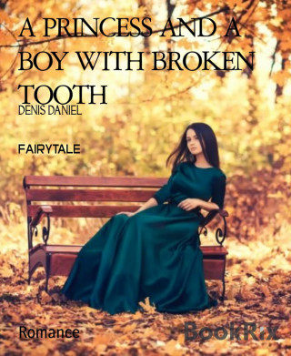 DENIS DANIEL: A PRINCESS AND A BOY WITH BROKEN TOOTH