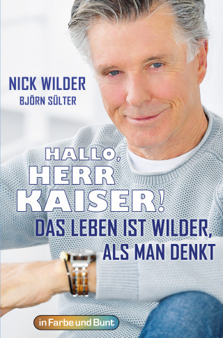 Nick Wilder, Björn Sülter: Hallo, Herr Kaiser! Das Leben ist wilder als man denkt