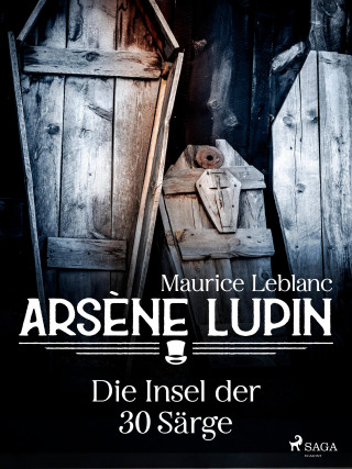 Maurice Leblanc: Arsène Lupin - Die Insel der 30 Särge