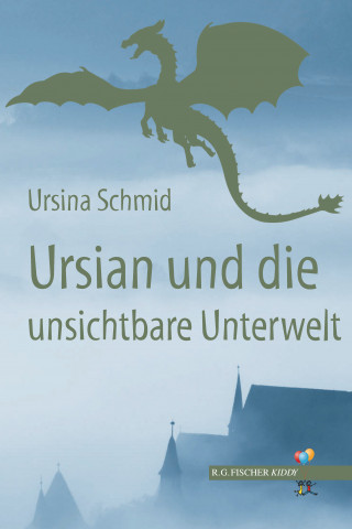 Ursina Schmid: Ursian und die unsichtbare Unterwelt