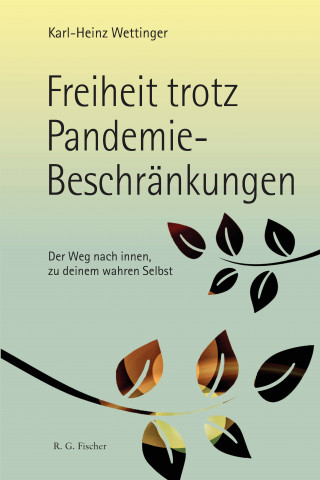 Karl-Heinz Wettinger: Freiheit trotz Pandemie-Beschränkungen