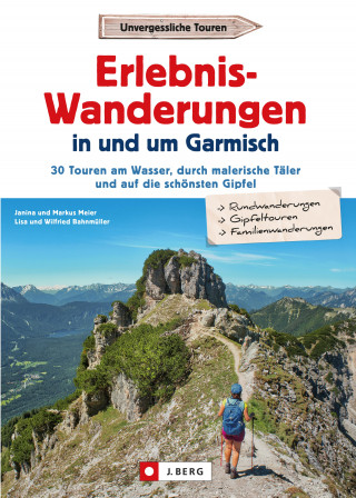 Markus Meier, Wilfried Bahnmüller, Janina Meier, Lisa Bahnmüller: Erlebnis-Wanderungen in und um Garmisch